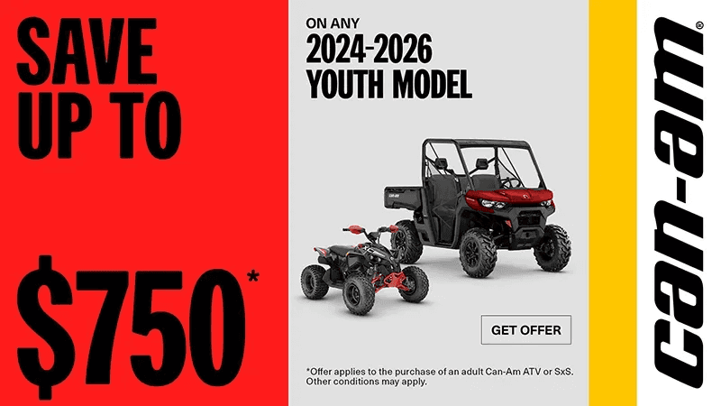 Rebate of up to $750 OR $500+2.99%/36mo on 2025 Youth ATV with purchase of an adult Snowmobile, ATV OR SSV